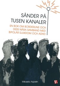 e-Bok Sänder på tusen kanaler  Om borderline och dess nära samband med bipolär sjukdom och ADHD <br />                        E bok