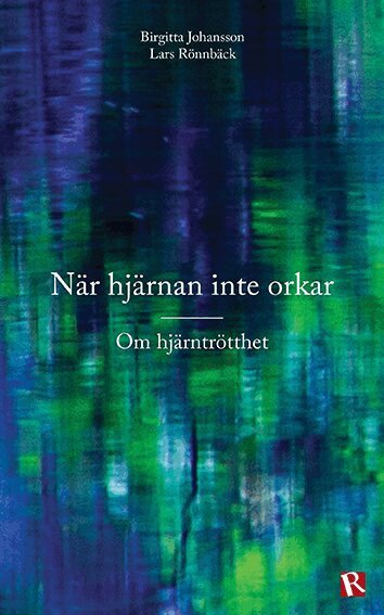 Birgitta Johansson, Lars Rönnbäck - När hjärnan inte orkar : om hjärntrötthet, Häftad