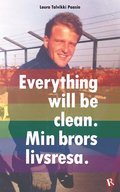 Everything will be clean : min brors livsresa.
