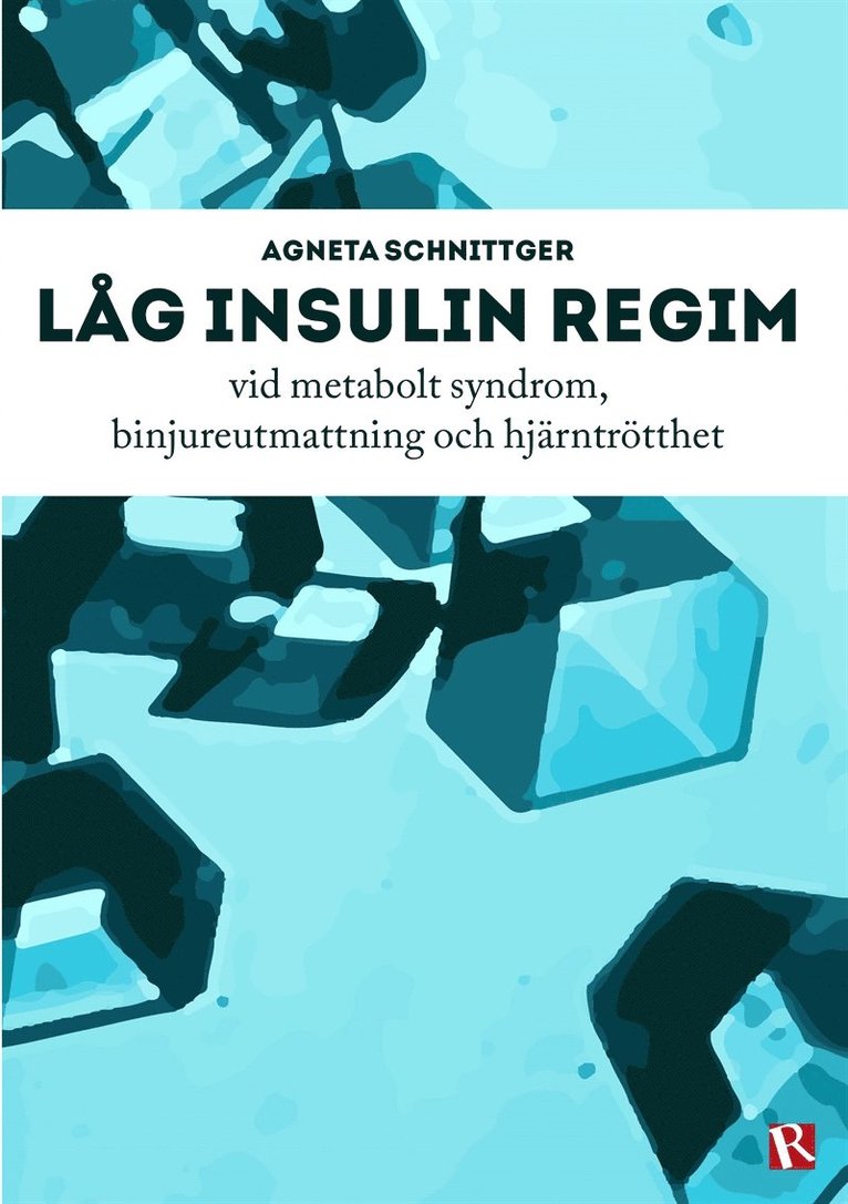 Agneta Schnittger - Låg insulin regim vid metabolt syndrom, binjureutmattning och hjärntrötthet, E-bok