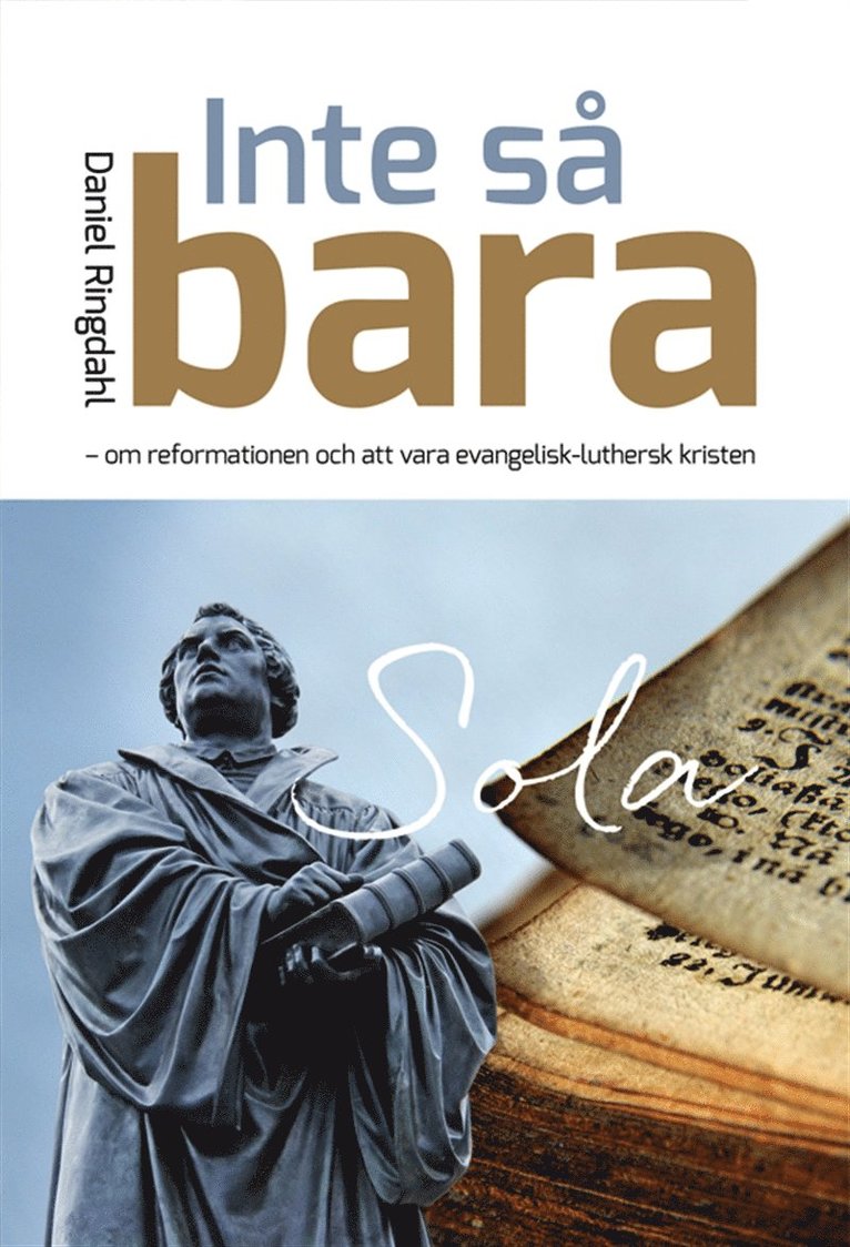 Daniel Ringdahl - INTE SÅ BARA - om reformationen och att vara evangelisk-luthersk kristen, E-bok