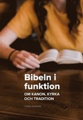 Bibeln i funktion : Om kanon, kyrka och tradition