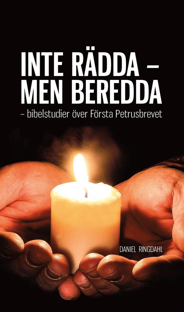 Daniel Ringdahl - INTE RÄDDA - MEN BEREDDA - bibelstudier över Första Petrusbrevet, E-bok