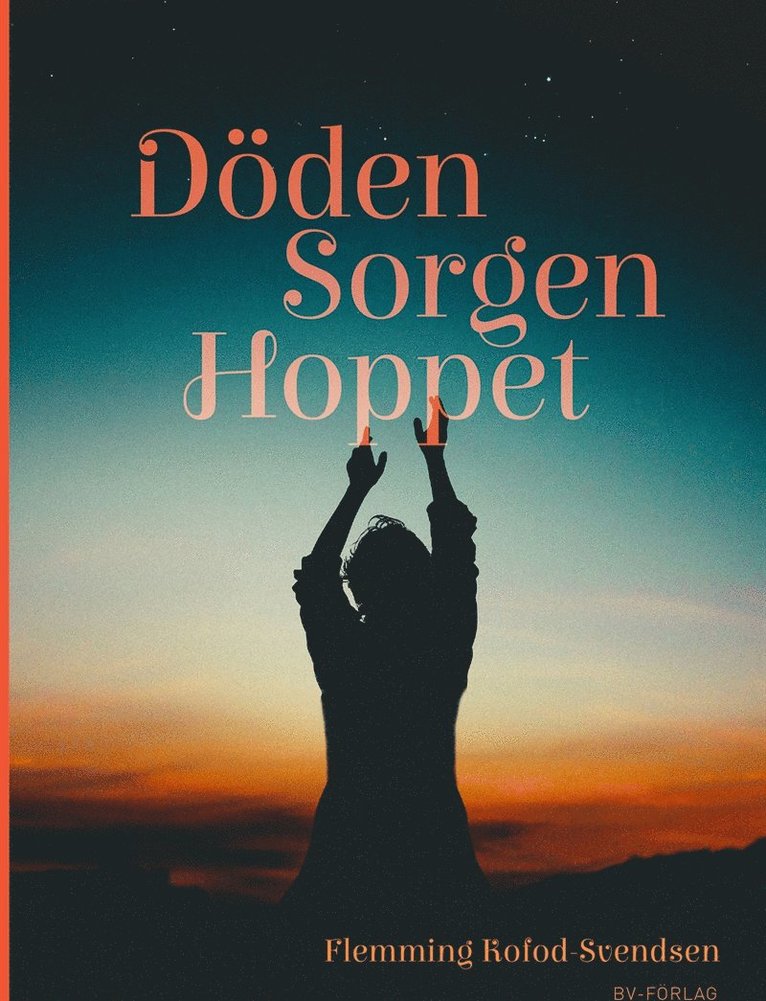 Flemming Kofod-Svendsen - DÖDEN, SORGEN, HOPPET, E-bok