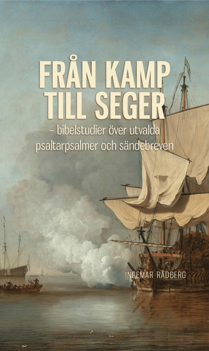 Jens Lunnergård - FRÅN KAMP TILL SEGER - Bibelstudier över utvalda Psaltarpsalmer och Sändebreven, E-bok