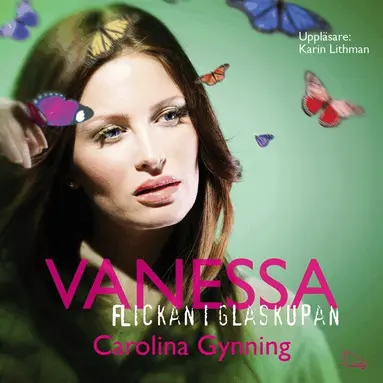 Carolina Gynning - Vanessa - flickan i glaskupan, Ljudbok