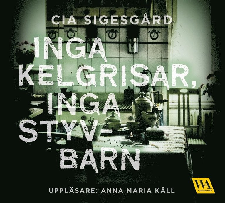 Cia Sigesgård - Inga kelgrisar, inga styvbarn, Ljudbok