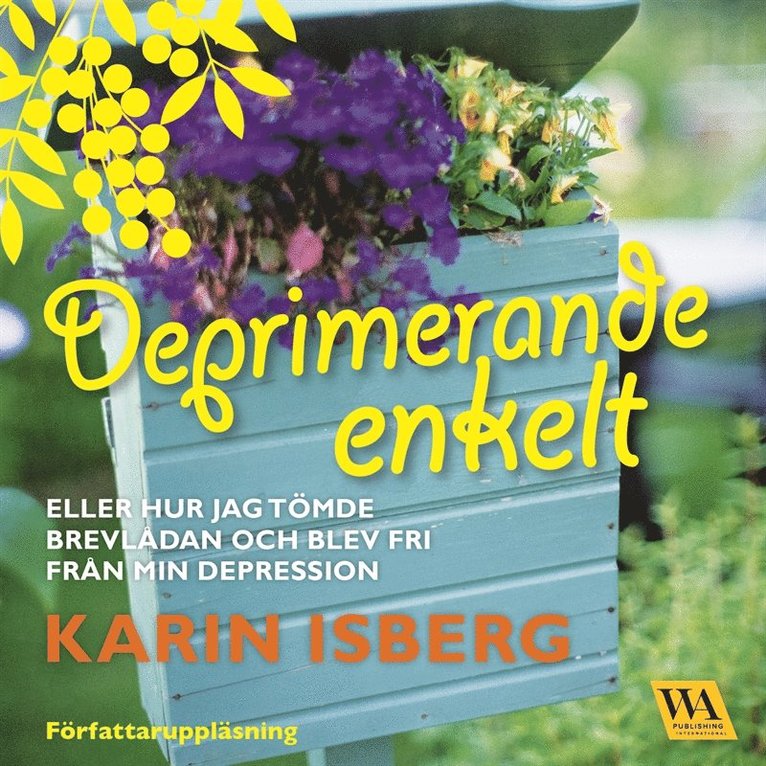 Karin Isberg - Deprimerande enkelt : eller hur jag tömde brevlådan och blev fri från min depression, Ljudbok