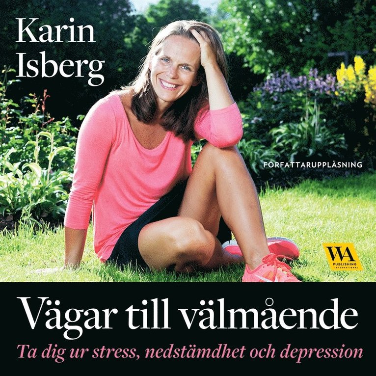 Karin Isberg - Vägar till välmående : ta dig ur stress, nedstämdhet och depression, Ljudbok