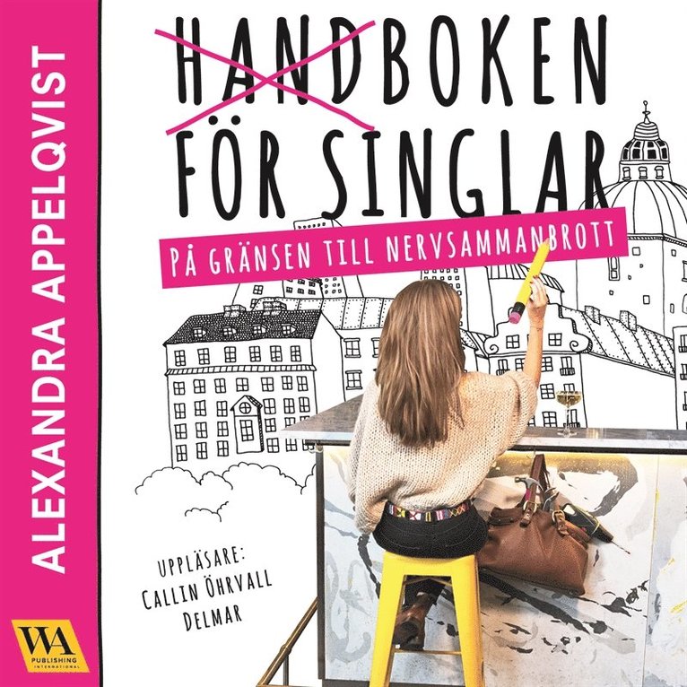 Alexandra Appelqvist - Handboken för singlar på gränsen till nervsammanbrott, Ljudbok