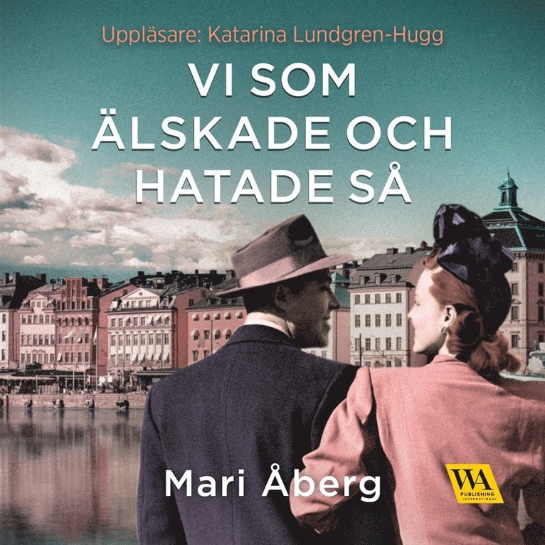 Mari Åberg - Vi som älskade och hatade så, Ljudbok