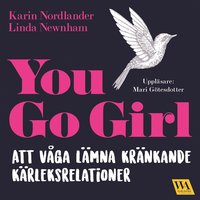 e-Bok You go girl  att våga lämna kränkande kärleksrelationer <br />                        Ljudbok