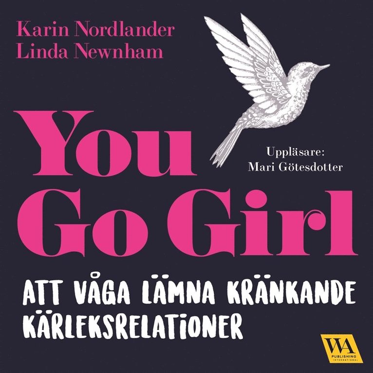 Karin Nordlander, Linda Newnham - You go girl : att våga lämna kränkande kärleksrelationer, Ljudbok