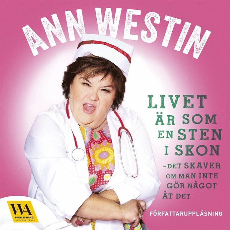 Ann Westin, Anneli Abrahamsson - Livet är som en sten i skon - det skaver om man inte gör något åt det, Ljudbok