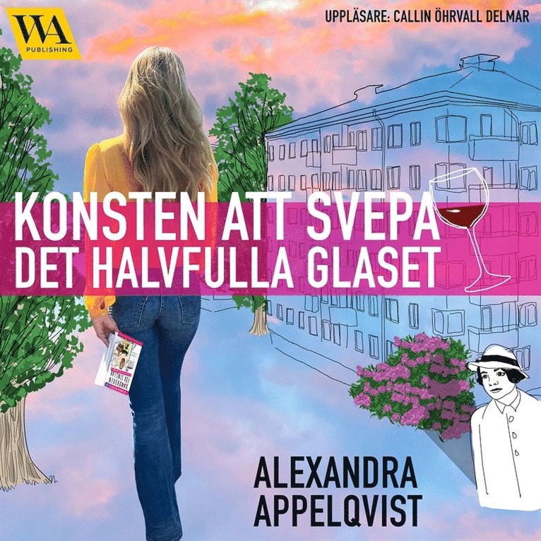 Alexandra Appelqvist - Konsten att svepa det halvfulla glaset, Ljudbok