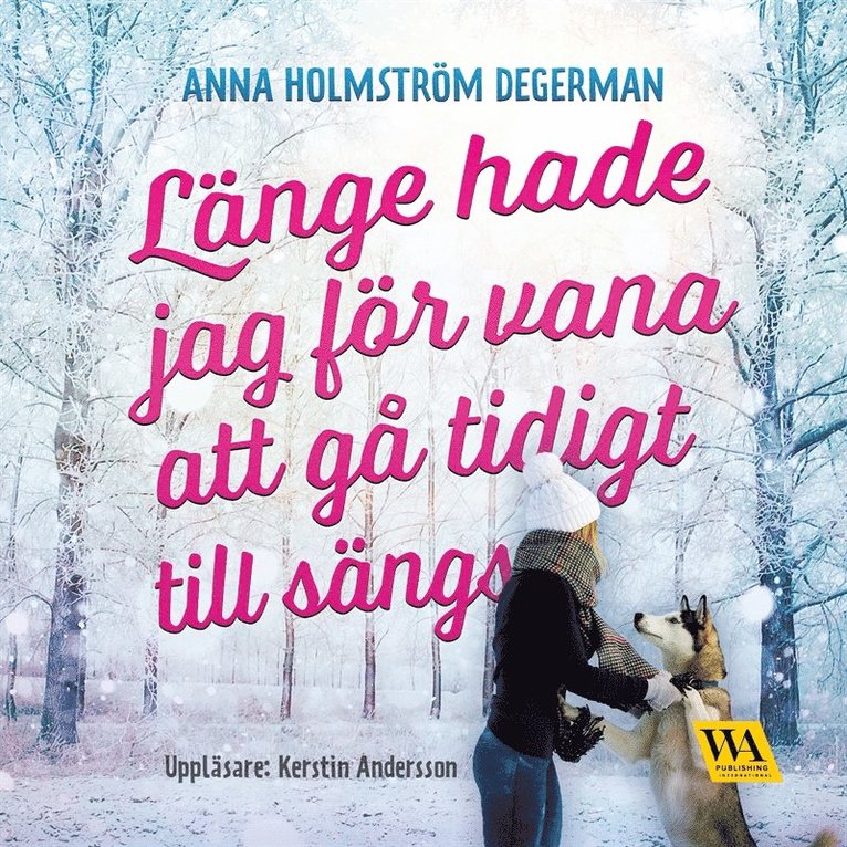 Anna Holmström Degerman - Länge hade jag för vana att gå tidigt till sängs, Ljudbok