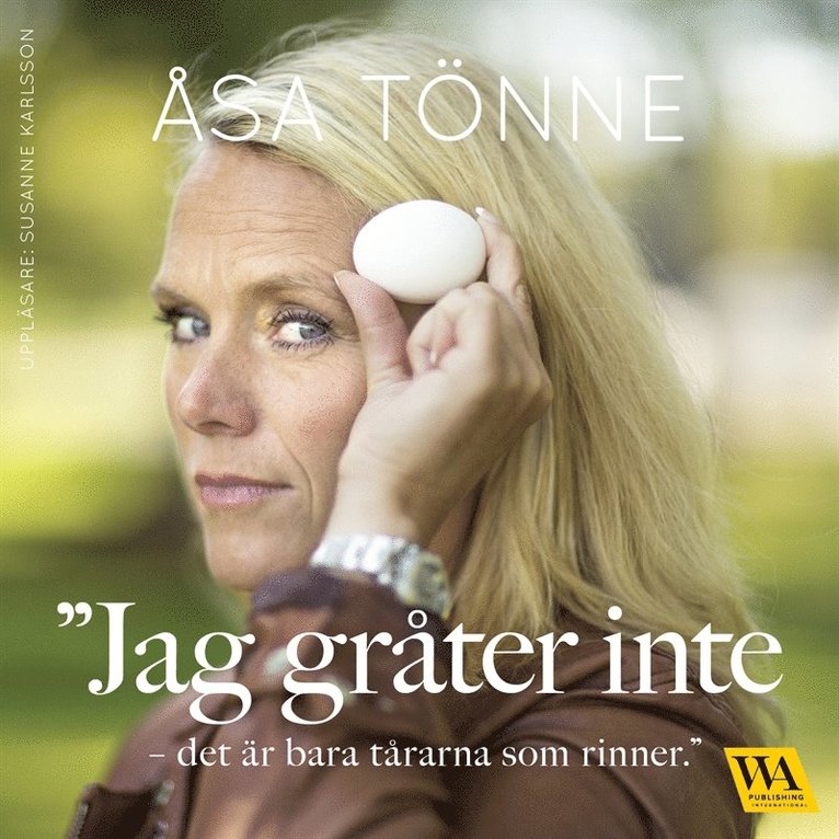 Åsa Tönne - Jag gråter inte - det är bara tårarna som rinner, Ljudbok