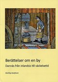 Ber�ttelser om en by : Dann�s fr�n inlandsis till v�ckelsetid