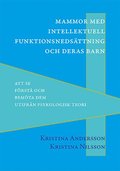 Mammor med intellektuell funktionsnedsttning och deras barn : att se, frst och bemta dem utifrn psykologisk teori