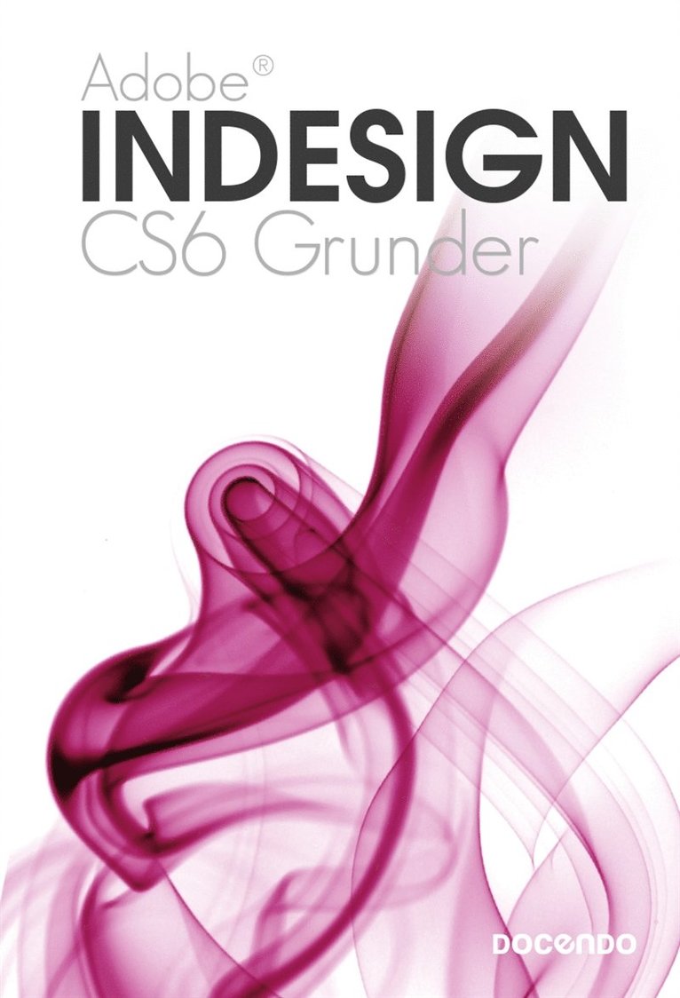 Pernilla Attnäs Björk, Iréne Friberg - Indesign CS6 Grunder, E-bok