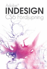 e-Bok Indesign CS6 Fördjupning <br />                        E bok