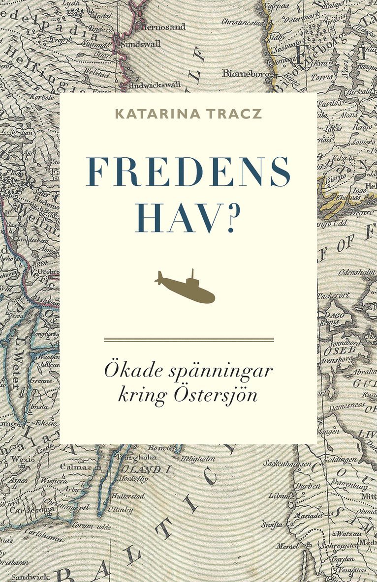 Katarina Tracz - Fredens hav? : ökade spänningar kring Östersjön, Häftad