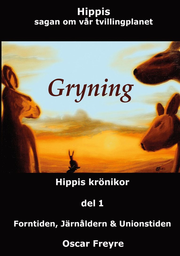 Oscar Freyre - Gryning : Hippis krönikor. Del 1, Forntiden, järnåldern och unionstiden, Häftad