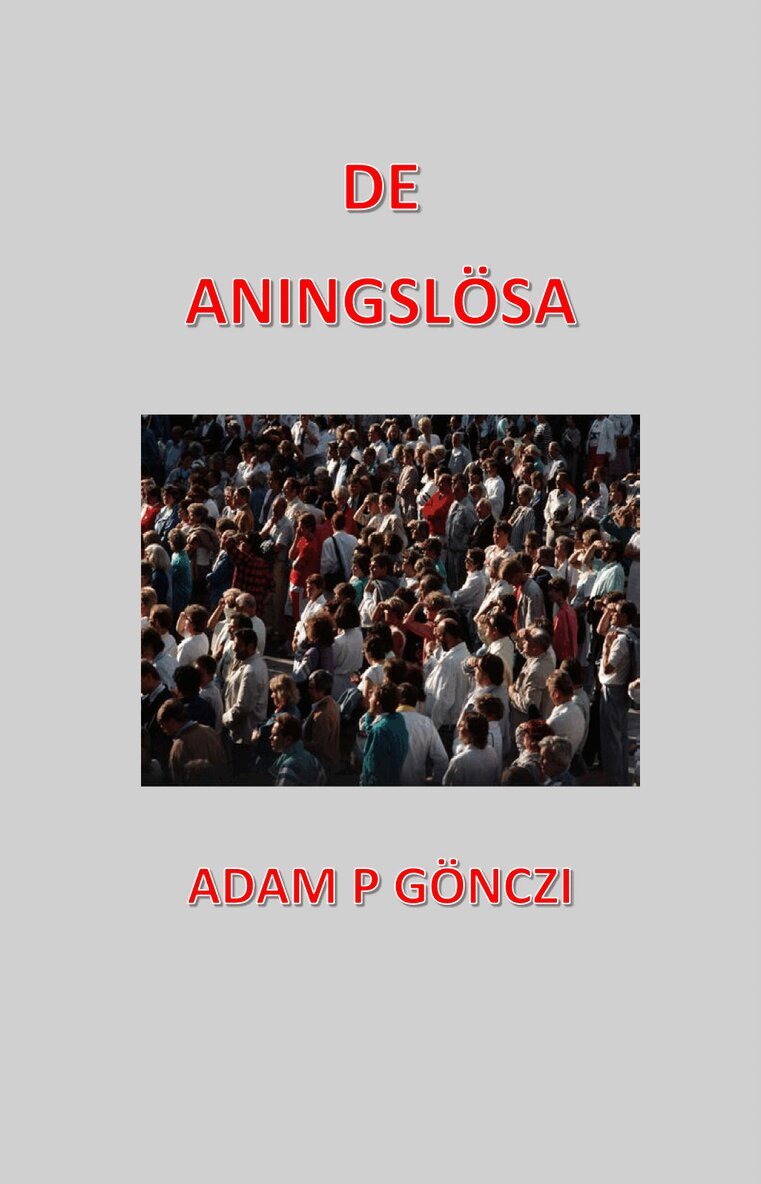 Adam Gönczi - De aningslösa, Häftad