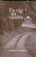 En vg att vandra : en roman om en torparfamiljs strvan efter ett bttre liv under brjan av 1900-talet