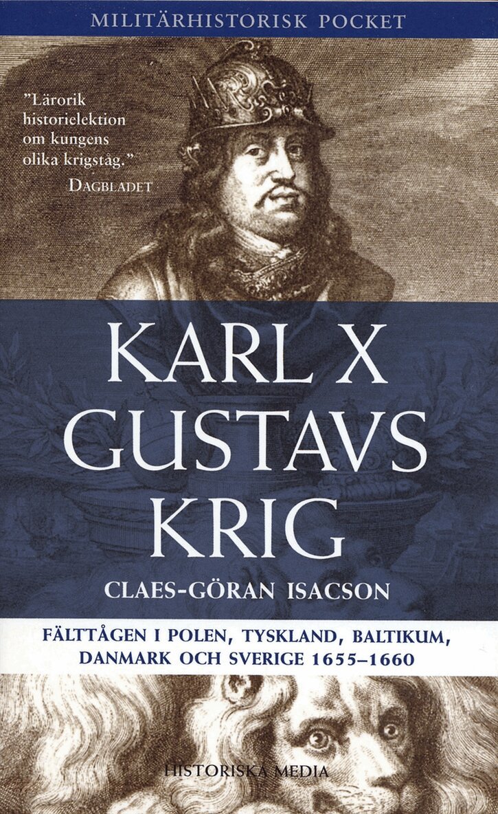 Claes-Göran Isacson - Karl X Gustavs krig : fälttågen i Polen, Tyskland, Baltikum, Danmark och Sverige 1655-1660, E-bok