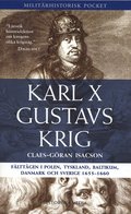 Karl X Gustavs krig : flttgen i Polen, Tyskland, Baltikum, Danmark och Sverige 1655-1660