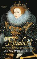 Elisabet I : historien om drottningen och hennes frtrogna