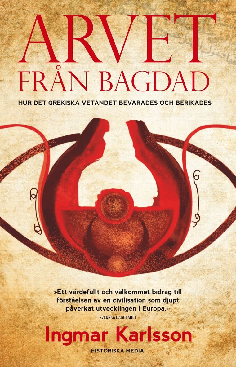 Ingmar Karlsson - Arvet från Bagdad : hur det grekiska vetandet bevarades och berikades, E-bok