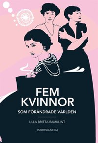 Fem kvinnor : som frndrade vrlden