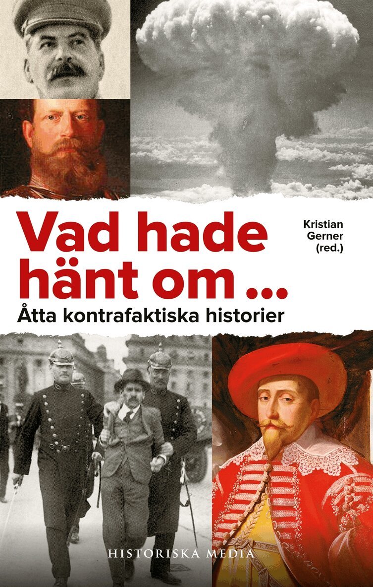 Kristian Gerner - Vad hade hänt om- : åtta kontrafaktiska historier, E-bok
