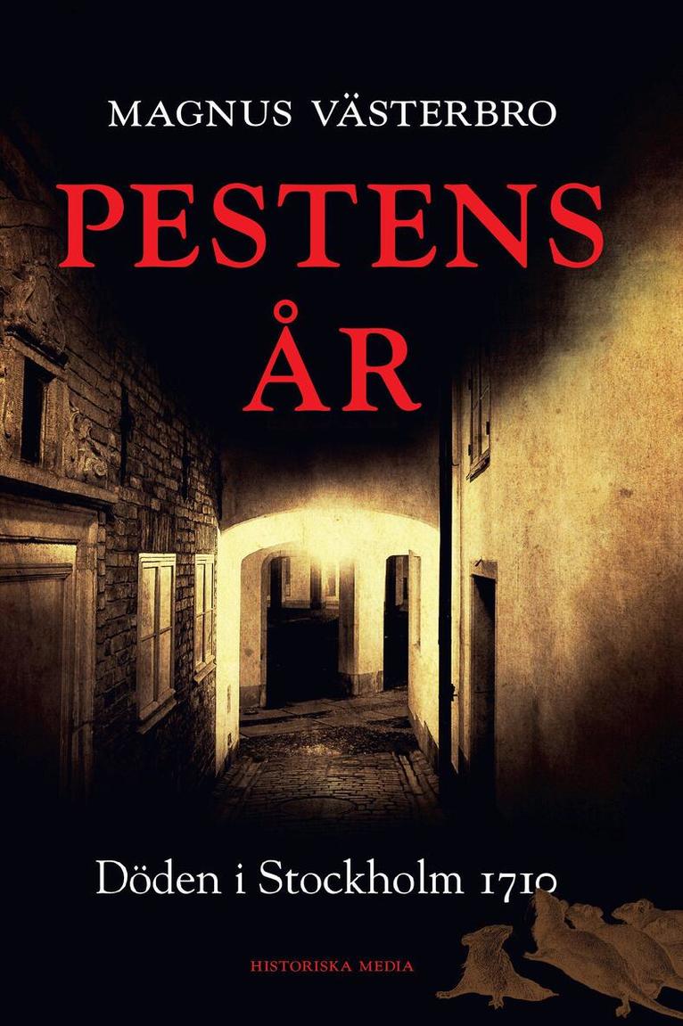 Magnus Västerbro - Pestens år : döden i Stockholm 1710, Inbunden