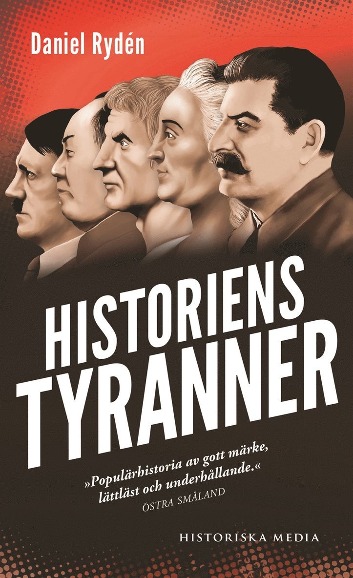 Daniel Rydén - Historiens tyranner : en berättelse om diktatorer, despoter och auktoritära härskare, E-bok