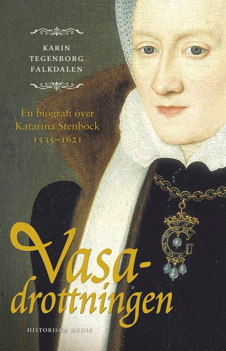 Karin Tegenborg Falkdalen - Vasadrottningen : en biografi om Katarina Stenbock 1535-1621, E-bok