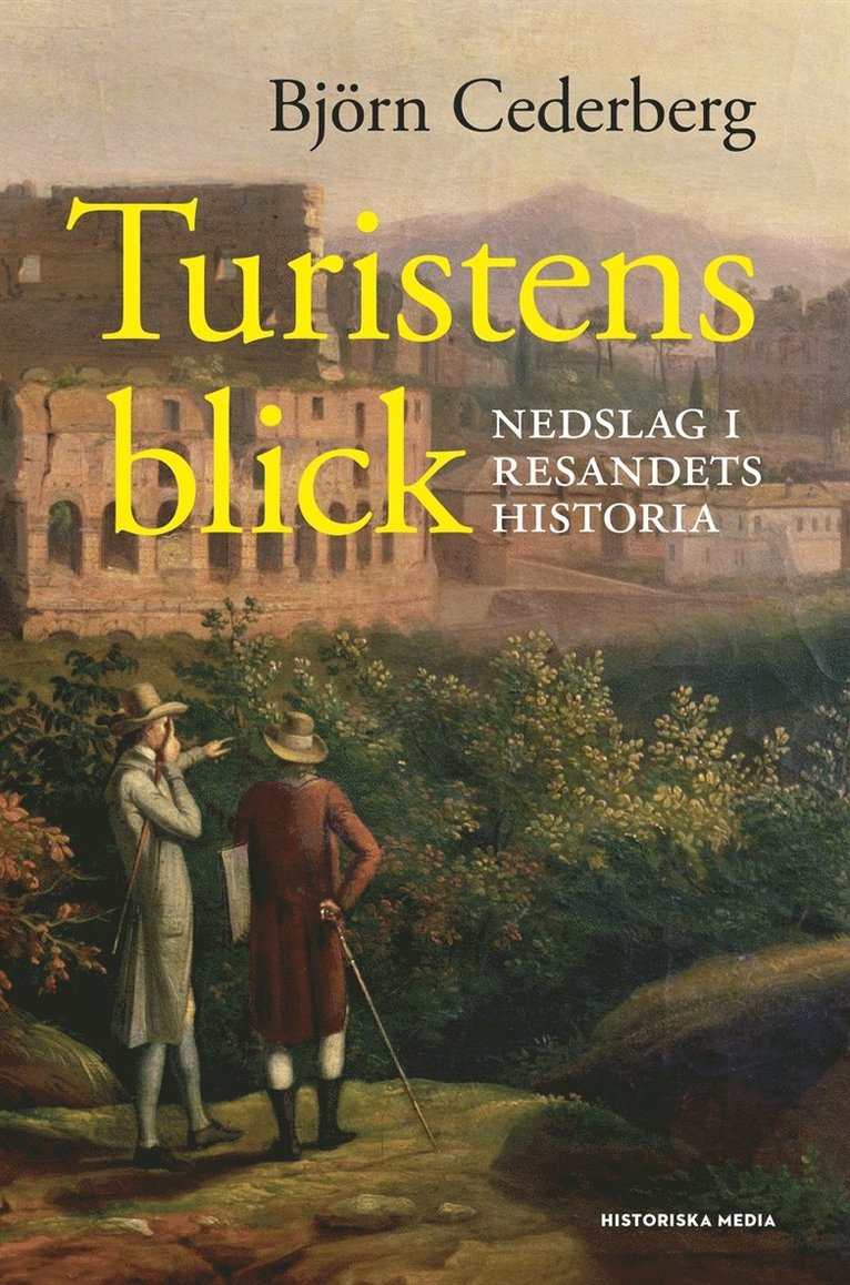 Björn Cederberg - Turistens blick : nedslag i resandets historia, E-bok
