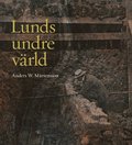 Lunds undre vrld : en ovrderlig kunskapsklla till stadens historia D. 1 1890-1939