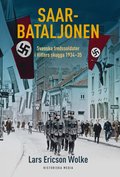 Saarbataljonen: Svenska fredssoldater i Hitlers skugga 1934-35