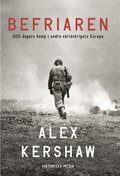 Befriaren : 500 dagars kamp i andra vrldskrigets Europa