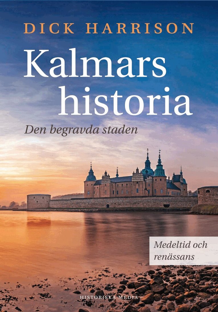 Dick Harrison - Kalmars historia : den begravda staden, Inbunden