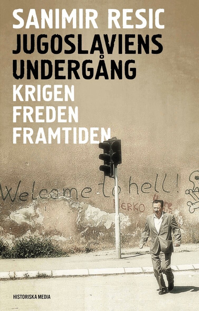 Sanimir Resic - Jugoslaviens undergång : krigen, freden, framtiden, E-bok