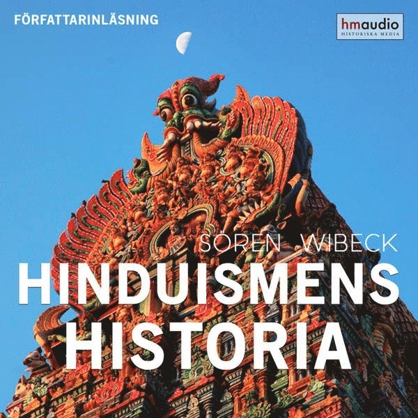 Sören Wibeck - Religionernas historia : hinduismen, Ljudbok