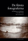 De frsta fotograferna. Introduktionen av fotokonsten i 1840-talets Sverige