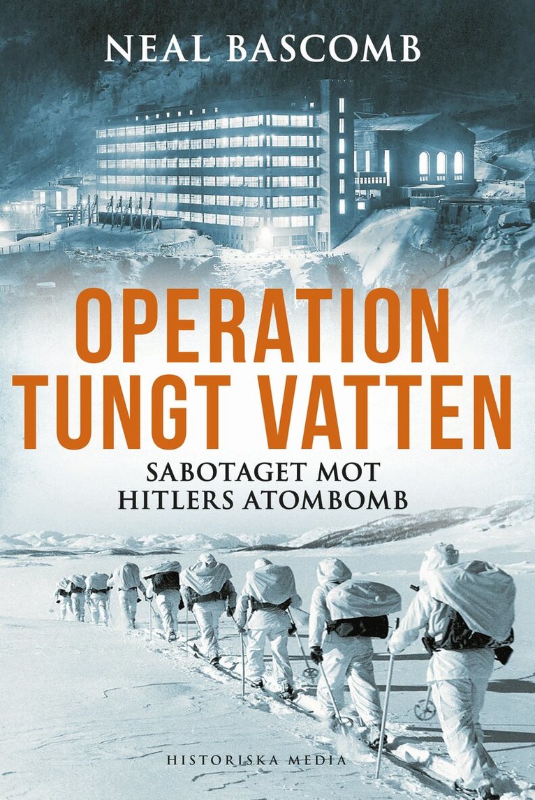 Neal Bascomb - Operation tungt vatten : sabotaget mot Hitlers atombomb, Inbunden
