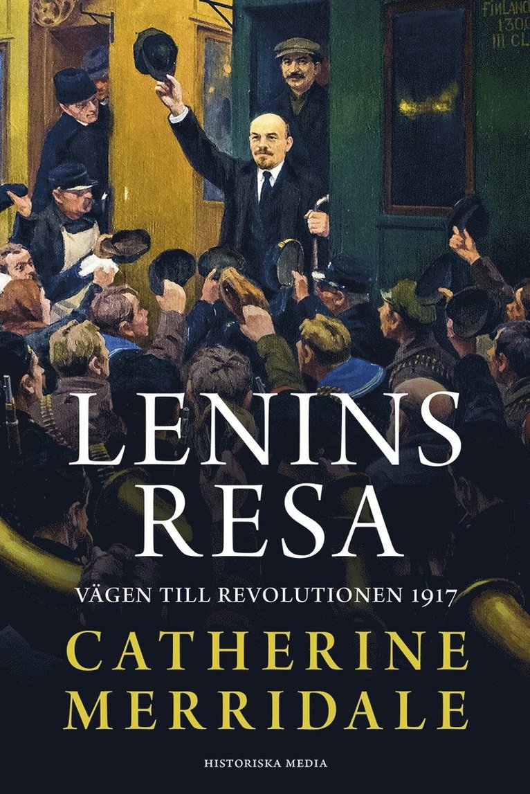 Catherine Merridale - Lenins resa. Vägen till revolutionen 1917, E-bok