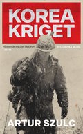 Koreakriget 1950-1953 : konflikten som pl�gade ett folk och formade efterkrigstiden