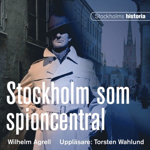 Wilhelm Agrell - Stockholm som spioncentral, Ljudbok
